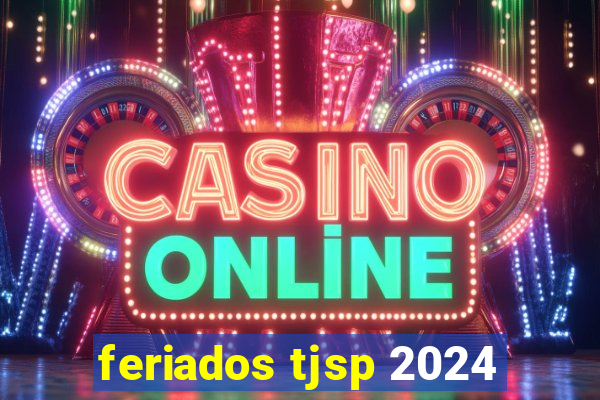 feriados tjsp 2024